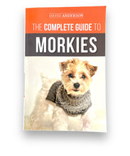 Load image into Gallery viewer, The Complete Guide to Morkies by David Anderson
