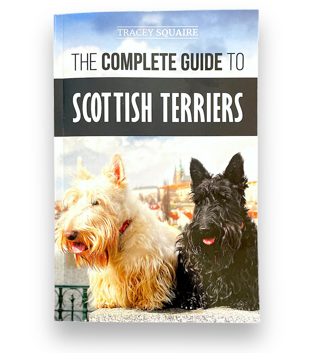 The Complete Guide to Scottish Terriers by Tracey Squaire