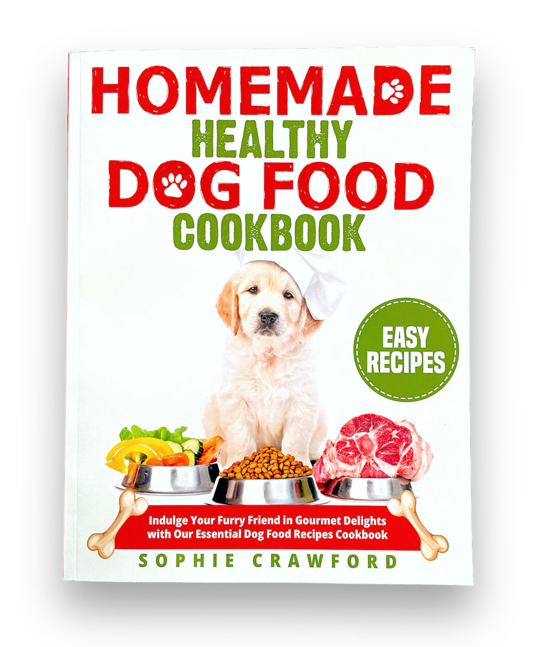 Homemade Healthy Dog Food Cookbook by Sophie Crawford