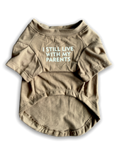 Load image into Gallery viewer, “I Still Live With My Parents” T-Shirt
